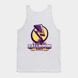 I Live For Ballroom Dance Tank Top